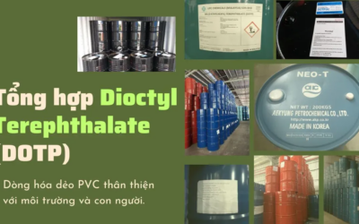 Tổng hợp các dòng Dioctyl Terephthalate (DOTP)